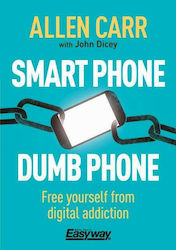 Smart phone Dumb Phone: Free Yourself from Digital Addiction