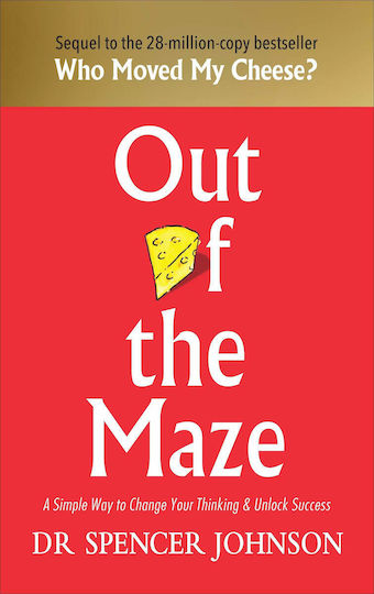 Out of the Maze, A Simple way to Change Your Thinking & Unlock Success