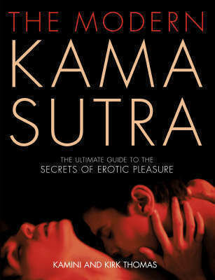 The Modern Kama Sutra, An Intimate Guide to the Secrets of Erotic Pleasure The Modern Kama Sutra, An Intimate Guide to the Secrets of Erotic Pleasure