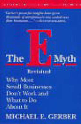 The E-Myth Revisited, Защо повечето малки предприятия не работят и какво да направим за това The E-Myth Revisited, Защо повечето малки предприятия не работят и какво да направим за това