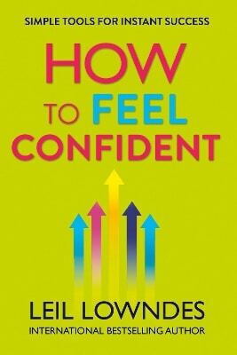 How to Feel Confident, Прости Инструменти за Незабавен Успех