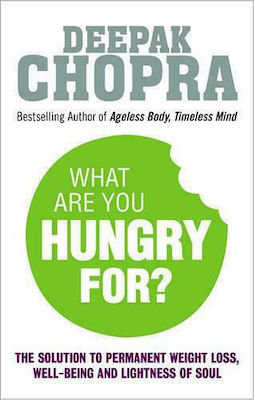 What are you Hungry for?, Die Chopra-Lösung für dauerhaften Gewichtsverlust, Wohlbefinden und Leichtigkeit der Seele