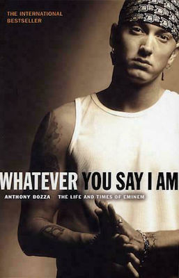 Whatever You Say I Am, Viața și vremurile lui Eminem