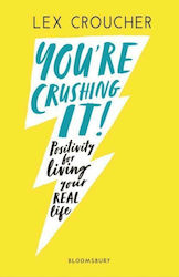 You're Crushing It, Positivity for living your REAL life