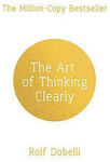 The Art of Thinking Clearly, Better Thinking, Better Decisions