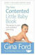 The New Contended Little Baby Book: The Secret To Calm And Confident Parenting
