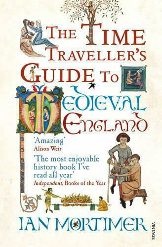 The Time Traveller's Guide to Medieval England, Ein Handbuch für Besucher des vierzehnten Jahrhunderts The Time Traveller's Guide to Medieval England, Ein Handbuch für Besucher des vierzehnten Jahrhunderts