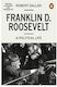 Franklin D. Roosevelt A Political Life