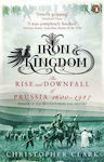 Iron Kingdom, The Rise and Downfall of Prussia, 1600-1947