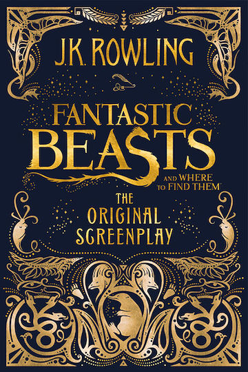 Fantastic Beasts and Where to Find Them , Das Original-Drehbuch Fantastic Beasts and Where to Find Them , Das Original-Drehbuch