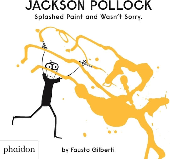 Jackson Pollock Splashed Paint and wasn't Sorry