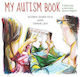 My Autism Book, A Child's Guide to their Autism Spectrum Diagnosis
