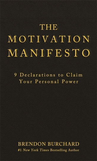 The Motivation Manifesto, 9 Deklarationen zur Beanspruchung Ihrer Persönlichen Macht The Motivation Manifesto, 9 Deklarationen zur Beanspruchung Ihrer Persönlichen Macht