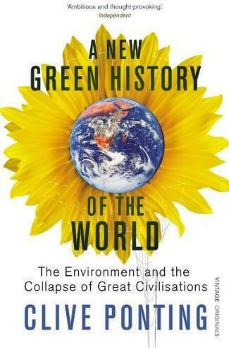 A New Green History Of The World, The Environment and the Collapse of Great Civilizations