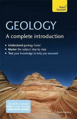 Geology: A Complete Introduction, Teach Yourself Geology: A Complete Introduction, Teach Yourself