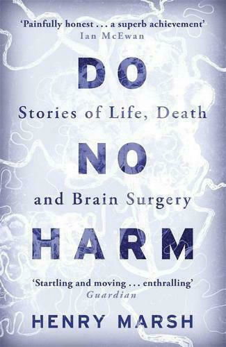 Do no Harm, Stories of Life, Death and Brain Surgery Do no Harm, Stories of Life, Death and Brain Surgery