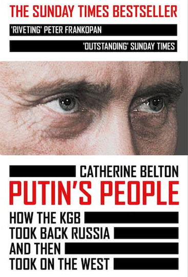 Putin's People: How the KGB Took Back Russia and Then Took on the West Putin's People: How the KGB Took Back Russia and Then Took on the West