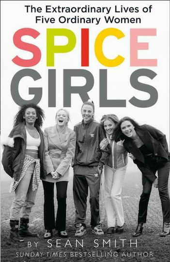 Spice Girls, The Extraordinary Lives of Five Ordinary Women