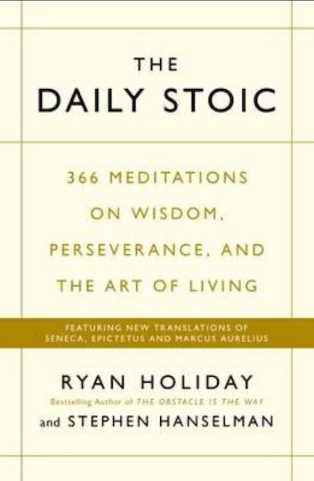 The Daily stoic, 366 Meditations on Wisdom, Perseverance, and the art of Living The Daily stoic, 366 Meditations on Wisdom, Perseverance, and the art of Living