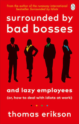 Surrounded by Bad Bosses and Lazy Employees, oder: Wie man mit Idioten bei der Arbeit umgeht