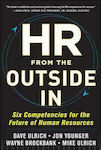 HR from the Outside In, Six Competencies for the Future of Human Resources