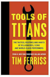 Tools of Titans , Tacticile, rutinele și obiceiurile miliardarilor, celebrităților și performerilor de talie mondială