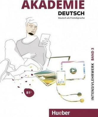 Akademie Deutsch : Intensivlehrwerk Band 3 B1+ mit Audios online