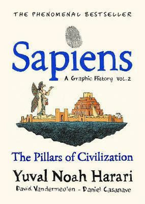 Sapiens A Graphic History, Bd. 2 Band 2: Die Säulen der Zivilisation