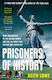 Prisoners of History, What Monuments to the Second World War Tell Us About Our History and Ourselves