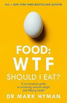 Food: WTF Should I Eat?, Ein nüchterner Leitfaden zum Erreichen von Optimalgewicht und lebenslanger Gesundheit