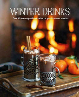 Winter Drinks, Peste 75 de rețete pentru a încălzi spiritele, inclusiv băuturi fierbinți, Toddies fortificante, cocktailuri de petrecere și cocktailuri false
