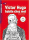 Victor Hugo habite Chez moi
