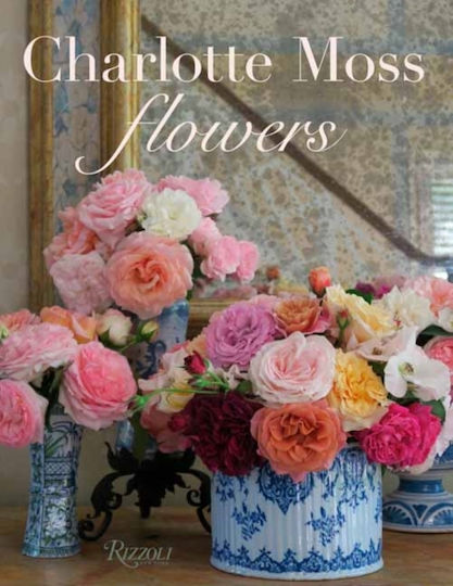 Charlotte Moss Flowers Charlotte Moss Flowers