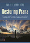 Restoring Prana, Un Ghid Terapeutic Pentru Pranayama și Vindecarea prin Respirație Pentru Terapeuții de Yoga, Profesorii de Yoga și Practicienii din Domeniul Sănătății