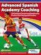 Advanced Spanish Academy Coaching, 120 Technical, Tactical and Conditioning Practices from Top Spanish Coaches