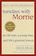 Tuesdays With Morrie, An Old Man, a Young Man, and Life's Greatest Lesson