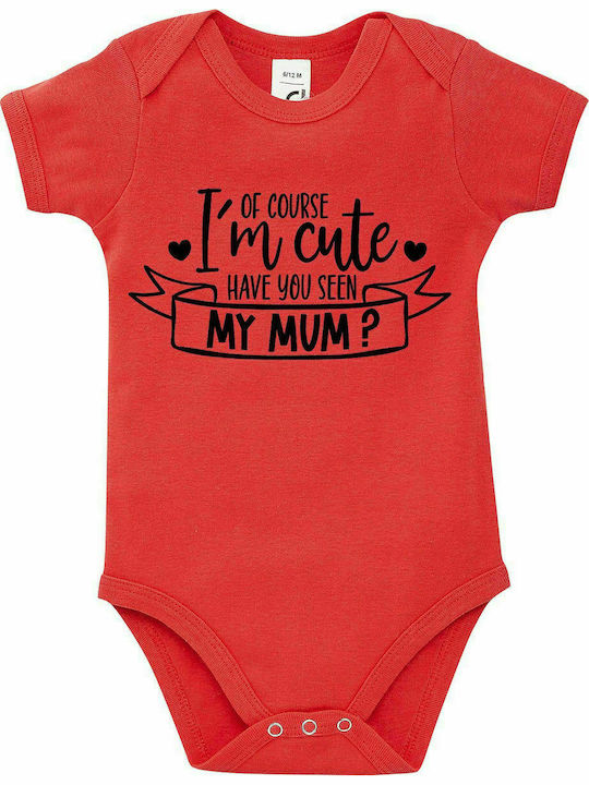 Baby bodysuit " Of Course I Am Cute, Have You Seen My MUM?, Newborn ", Coral