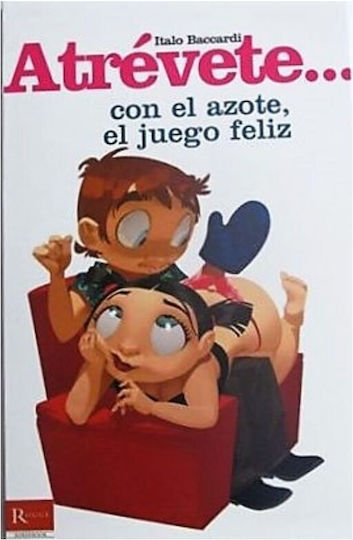 Atrévete... Con el Azote, el Juego Feliz Atrévete... Con el Azote, el Juego Feliz