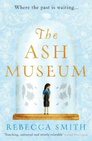 The Ash Museum, Ein Zeitgemäßer Und Scharfsinnig Beobachteter Roman Über Familie Und Den Kreislauf Des Lebens" Carmel Harrington