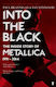 Into the Black, Die innere Geschichte von Metallica, 1991-2014