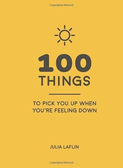 100 Things to Pick You up When You're Feeling Down, Повдигащи Настроението Цитати и Възхитителни Идеи, Които да ви Накарат да се Чувствате Добре