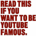 Read This if you Want to be YouTube Famous
