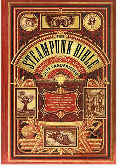 Steampunk Bible: An Illustrated Guide