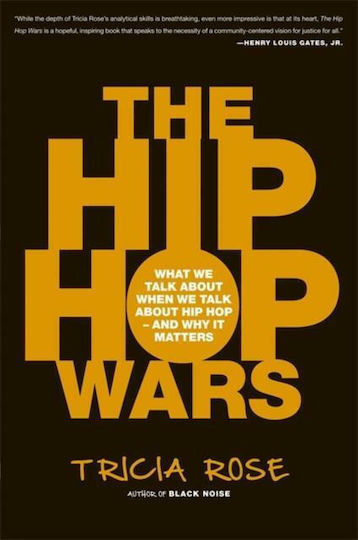 The Hip Hop Wars : What we Talk About When we Talk About Hip Hop--and why it Matters The Hip Hop Wars : What we Talk About When we Talk About Hip Hop--and why it Matters