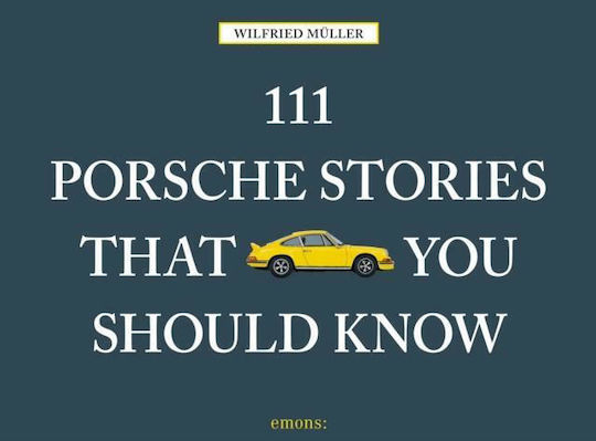 111 Porsche Stories that you Should Know