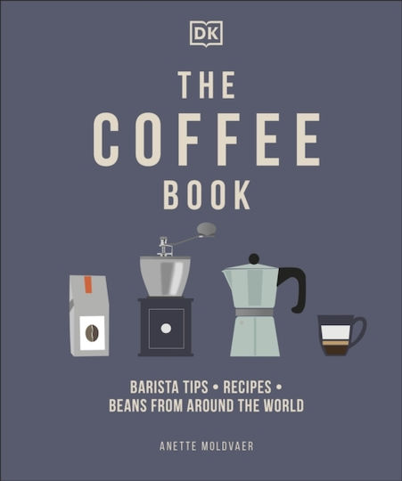 The Coffee Book, Barista Tips * Recipes * Beans from Around the World The Coffee Book, Barista Tips * Recipes * Beans from Around the World