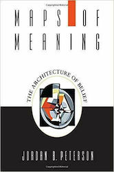 Maps of Meaning, the Architecture of Belief
