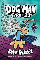 Dog Man, 8: Fetch-22 - Graphic Novel
