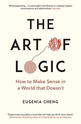 The Art of Logic, Как да намерим смисъл в свят, който не го намира The Art of Logic, Как да намерим смисъл в свят, който не го намира