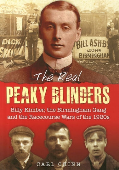 The Real Peaky Blinders, Billy Kimber, the Birmingham Gang and the Racecourse Wars of the 1920s